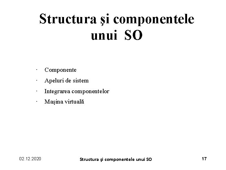 Structura şi componentele unui SO • Componente • Apeluri de sistem • Integrarea componentelor