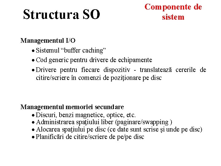 Structura SO Componente de sistem Managementul I/O · Sistemul “buffer caching” · Cod generic