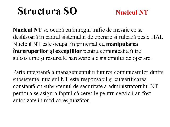 Structura SO Nucleul NT se ocupă cu întregul trafic de mesaje ce se desfăşoară Structura SO Nucleul NT se ocupă cu întregul trafic de mesaje ce se desfăşoară