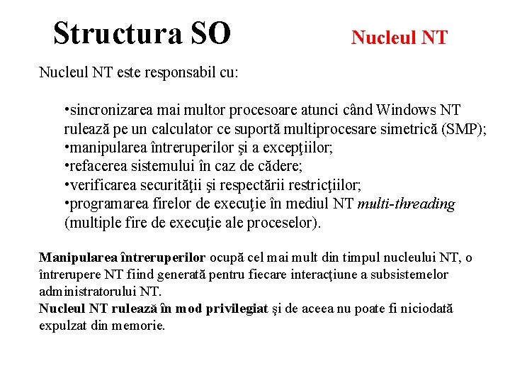 Structura SO Nucleul NT este responsabil cu: • sincronizarea mai multor procesoare atunci când