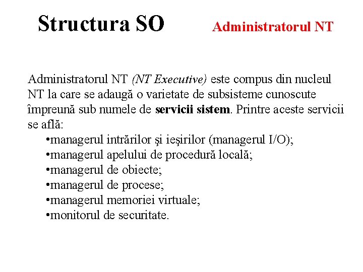 Structura SO Administratorul NT (NT Executive) este compus din nucleul NT la care se Structura SO Administratorul NT (NT Executive) este compus din nucleul NT la care se