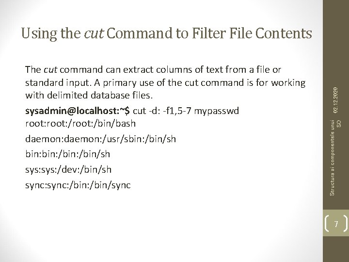 Structura si componentele unui SO The cut command can extract columns of text from