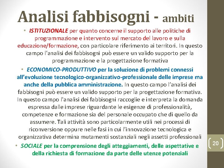 Analisi fabbisogni - ambiti • ISTITUZIONALE per quanto concerne il supporto alle politiche di