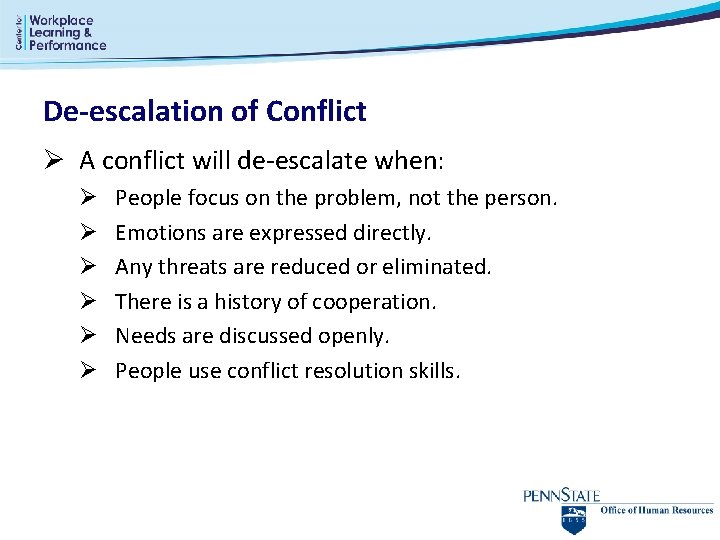 De-escalation of Conflict Ø A conflict will de-escalate when: Ø Ø Ø People focus De-escalation of Conflict Ø A conflict will de-escalate when: Ø Ø Ø People focus
