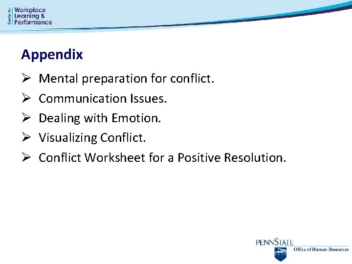 Appendix Ø Ø Ø Mental preparation for conflict. Communication Issues. Dealing with Emotion. Visualizing Appendix Ø Ø Ø Mental preparation for conflict. Communication Issues. Dealing with Emotion. Visualizing