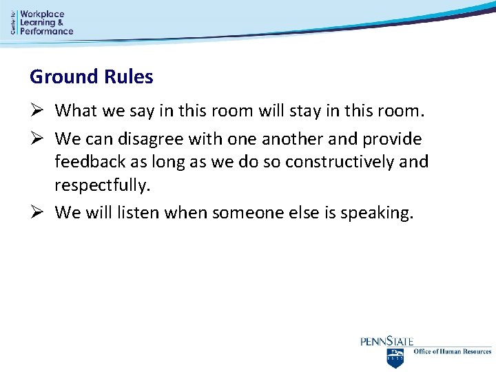 Ground Rules Ø What we say in this room will stay in this room. Ground Rules Ø What we say in this room will stay in this room.