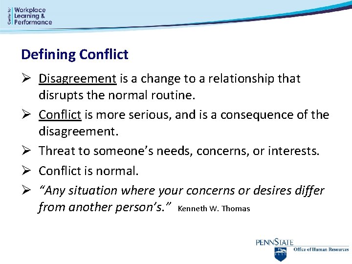 Defining Conflict Ø Disagreement is a change to a relationship that disrupts the normal Defining Conflict Ø Disagreement is a change to a relationship that disrupts the normal