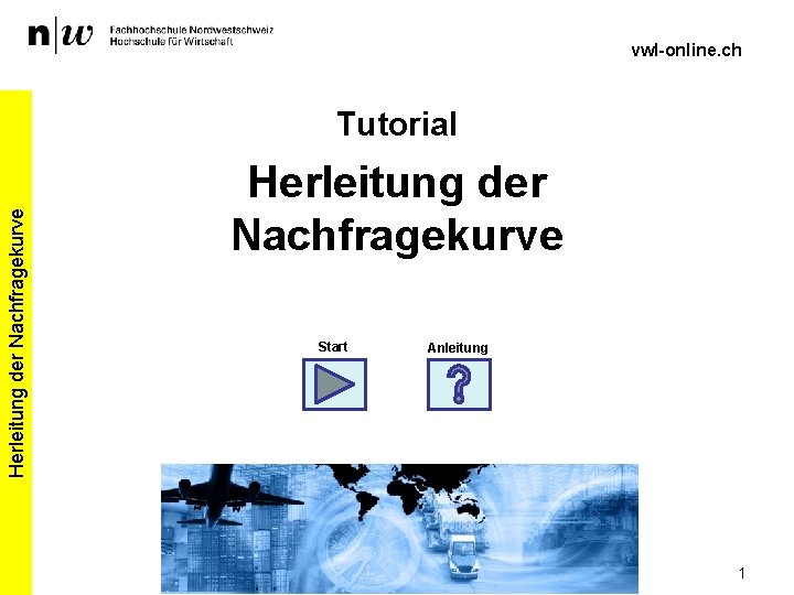 vwl-online. ch Herleitung der Nachfragekurve Tutorial Herleitung der Nachfragekurve Start Anleitung 1 