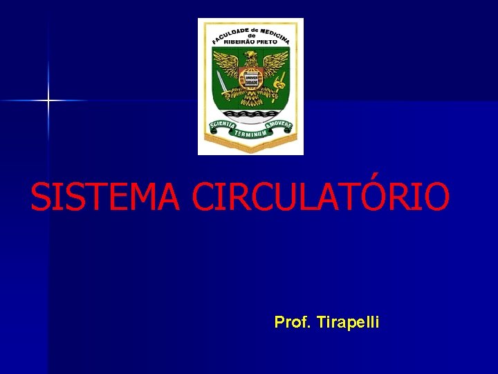 SISTEMA CIRCULATÓRIO Prof. Tirapelli 