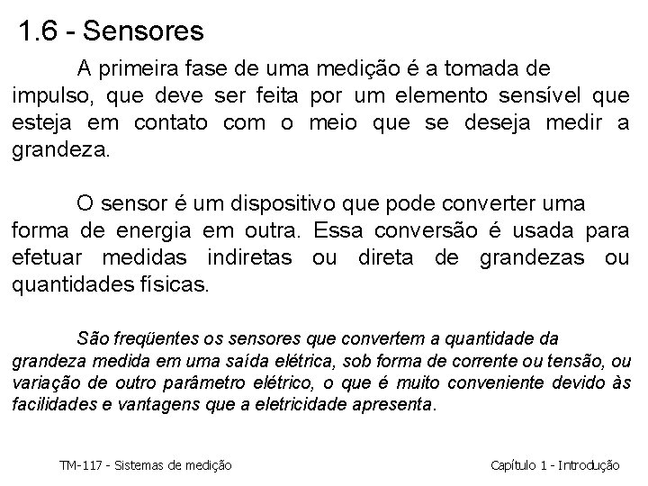 1. 6 - Sensores A primeira fase de uma medição é a tomada de 1. 6 - Sensores A primeira fase de uma medição é a tomada de