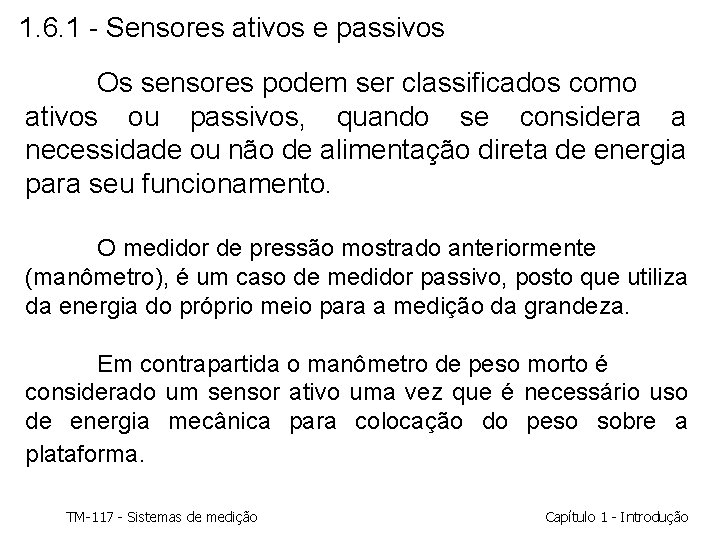 1. 6. 1 - Sensores ativos e passivos Os sensores podem ser classificados como 1. 6. 1 - Sensores ativos e passivos Os sensores podem ser classificados como