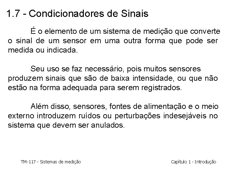 1. 7 - Condicionadores de Sinais É o elemento de um sistema de medição 1. 7 - Condicionadores de Sinais É o elemento de um sistema de medição