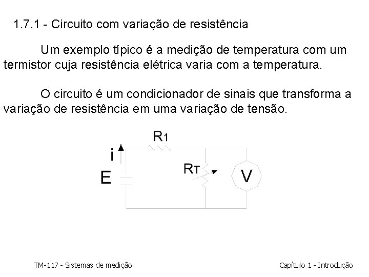 1. 7. 1 - Circuito com variação de resistência Um exemplo típico é a 1. 7. 1 - Circuito com variação de resistência Um exemplo típico é a
