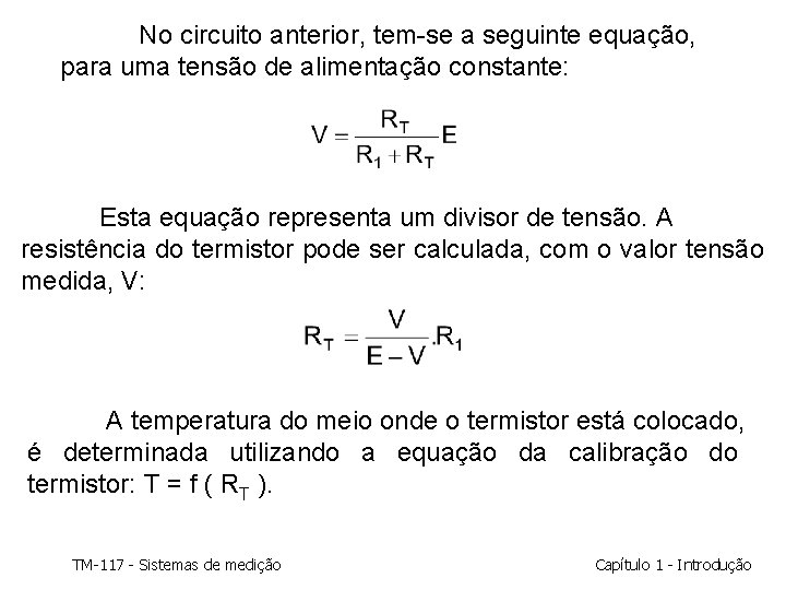 No circuito anterior, tem-se a seguinte equação, para uma tensão de alimentação constante: Esta No circuito anterior, tem-se a seguinte equação, para uma tensão de alimentação constante: Esta