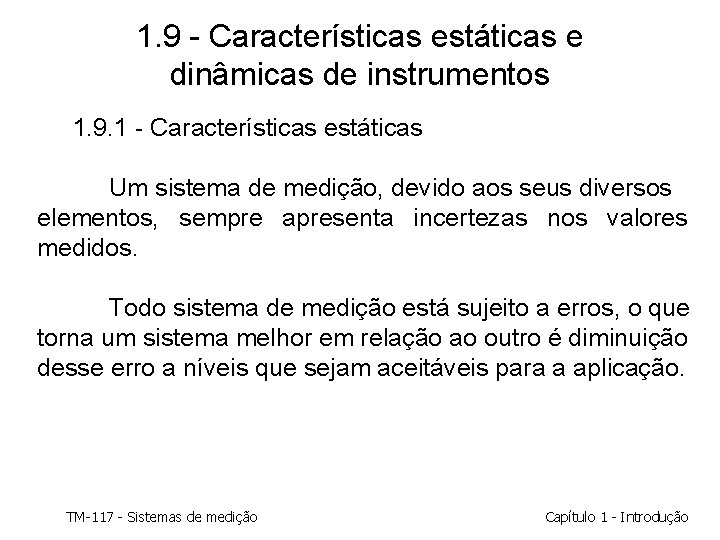 1. 9 - Características estáticas e dinâmicas de instrumentos 1. 9. 1 - Características 1. 9 - Características estáticas e dinâmicas de instrumentos 1. 9. 1 - Características