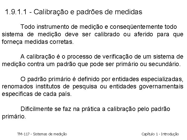 1. 9. 1. 1 - Calibração e padrões de medidas Todo instrumento de medição 1. 9. 1. 1 - Calibração e padrões de medidas Todo instrumento de medição