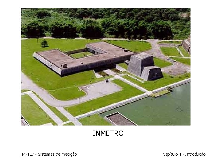 INMETRO TM-117 - Sistemas de medição Capítulo 1 - Introdução INMETRO TM-117 - Sistemas de medição Capítulo 1 - Introdução
