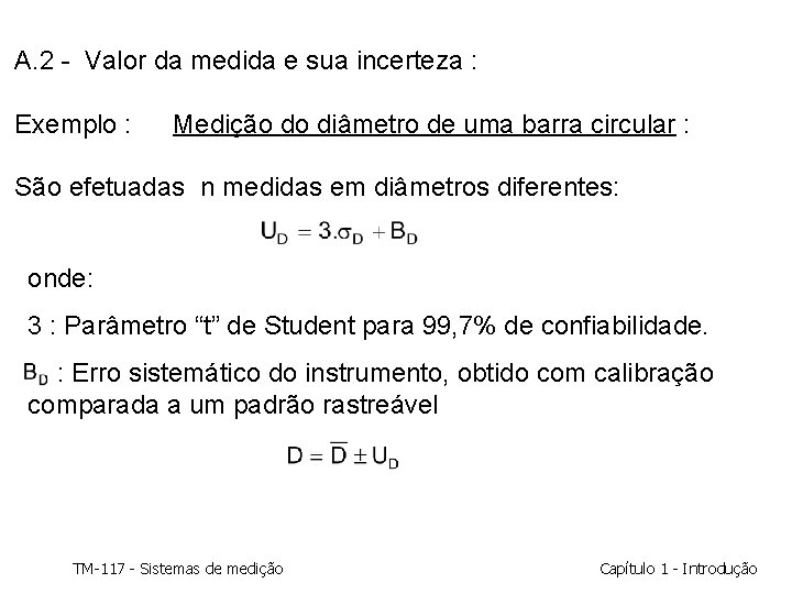 A. 2 - Valor da medida e sua incerteza : Exemplo : Medição do A. 2 - Valor da medida e sua incerteza : Exemplo : Medição do