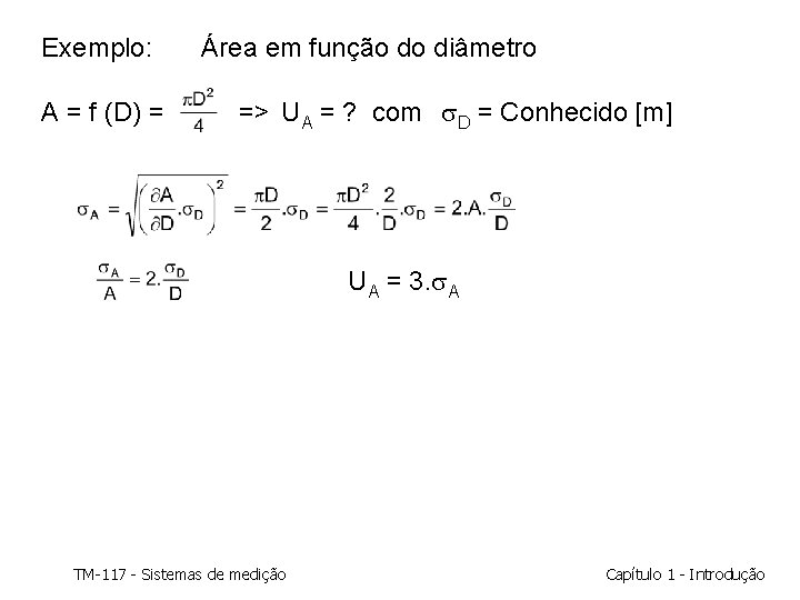 Exemplo: A = f (D) = Área em função do diâmetro => UA = Exemplo: A = f (D) = Área em função do diâmetro => UA =