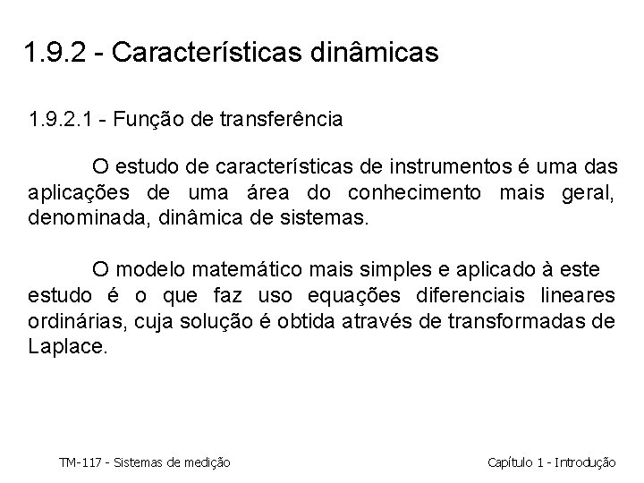 1. 9. 2 - Características dinâmicas 1. 9. 2. 1 - Função de transferência 1. 9. 2 - Características dinâmicas 1. 9. 2. 1 - Função de transferência