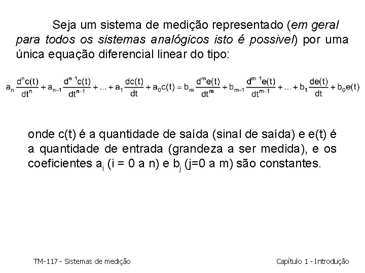 Seja um sistema de medição representado (em geral para todos os sistemas analógicos isto Seja um sistema de medição representado (em geral para todos os sistemas analógicos isto