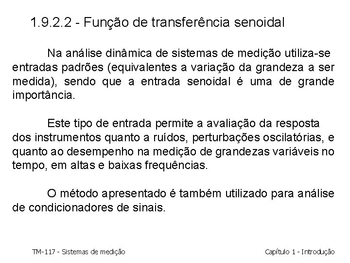 1. 9. 2. 2 - Função de transferência senoidal Na análise dinâmica de sistemas 1. 9. 2. 2 - Função de transferência senoidal Na análise dinâmica de sistemas