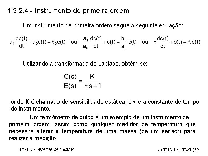 1. 9. 2. 4 - Instrumento de primeira ordem Um instrumento de primeira ordem 1. 9. 2. 4 - Instrumento de primeira ordem Um instrumento de primeira ordem