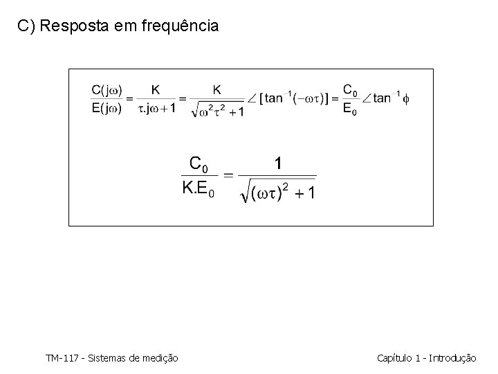 C) Resposta em frequência TM-117 - Sistemas de medição Capítulo 1 - Introdução C) Resposta em frequência TM-117 - Sistemas de medição Capítulo 1 - Introdução