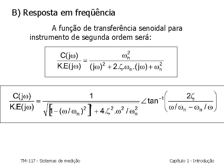 B) Resposta em freqüência A função de transferência senoidal para instrumento de segunda ordem B) Resposta em freqüência A função de transferência senoidal para instrumento de segunda ordem