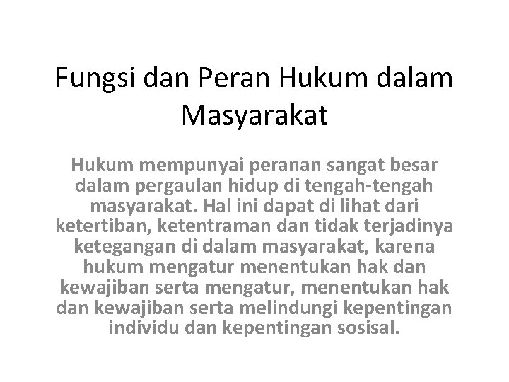 Fungsi dan Peran Hukum dalam Masyarakat Hukum mempunyai peranan sangat besar dalam pergaulan hidup