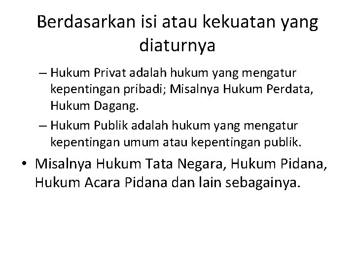 Berdasarkan isi atau kekuatan yang diaturnya – Hukum Privat adalah hukum yang mengatur kepentingan