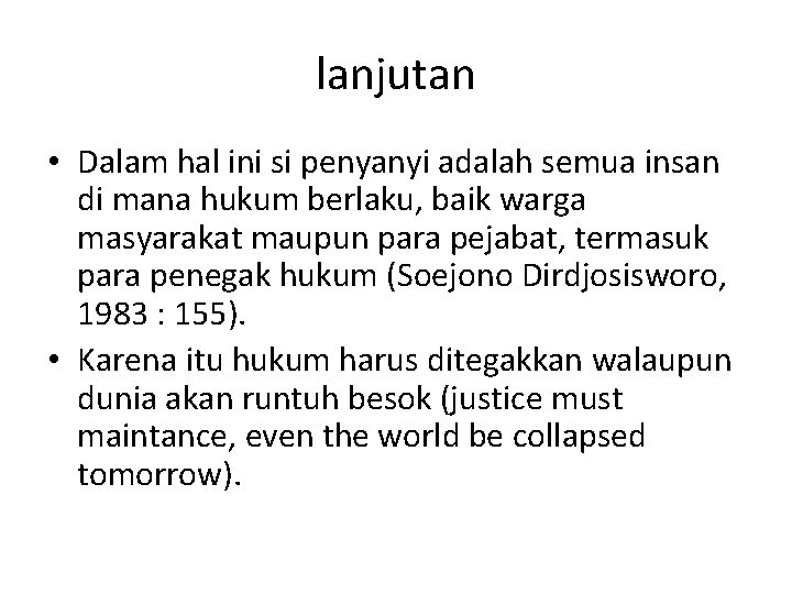 lanjutan • Dalam hal ini si penyanyi adalah semua insan di mana hukum berlaku,