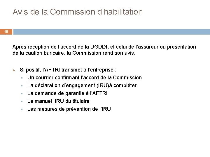 Avis de la Commission d’habilitation 10 Après réception de l’accord de la DGDDI, et