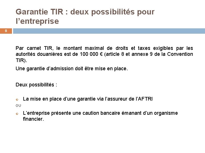 Garantie TIR : deux possibilités pour l’entreprise 8 Par carnet TIR, le montant maximal