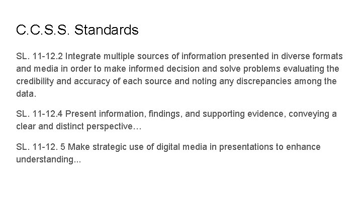 C. C. S. S. Standards SL. 11 -12. 2 Integrate multiple sources of information