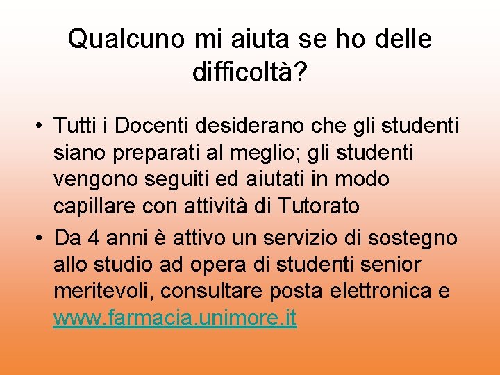 Qualcuno mi aiuta se ho delle difficoltà? • Tutti i Docenti desiderano che gli