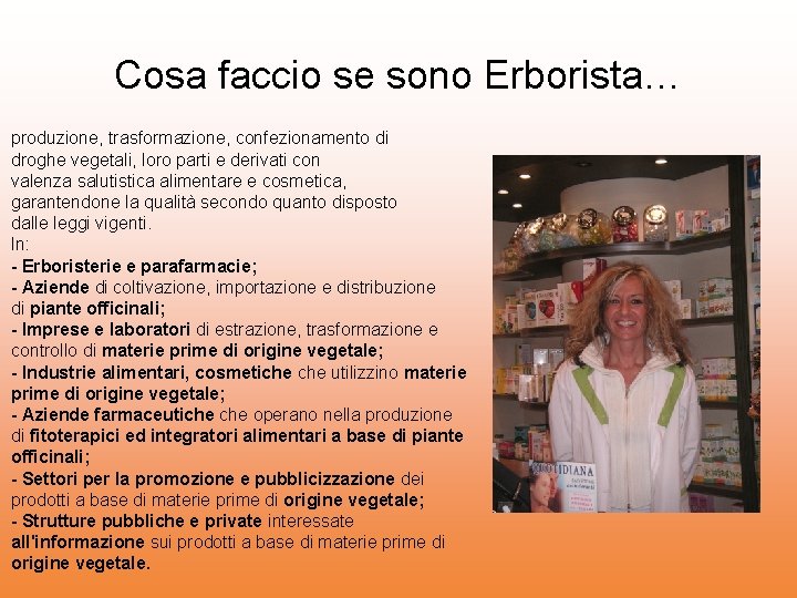 Cosa faccio se sono Erborista… produzione, trasformazione, confezionamento di droghe vegetali, loro parti e