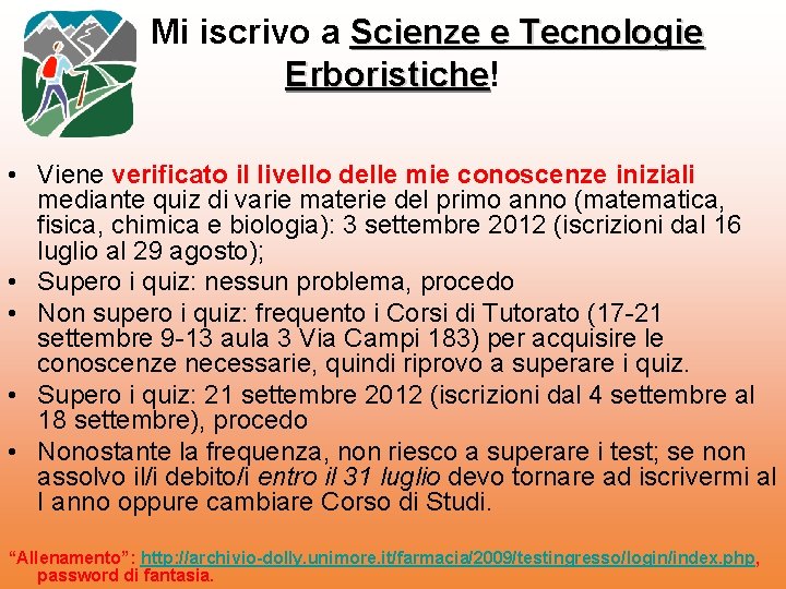 Mi iscrivo a Scienze e Tecnologie Erboristiche! Erboristiche • Viene verificato il livello delle