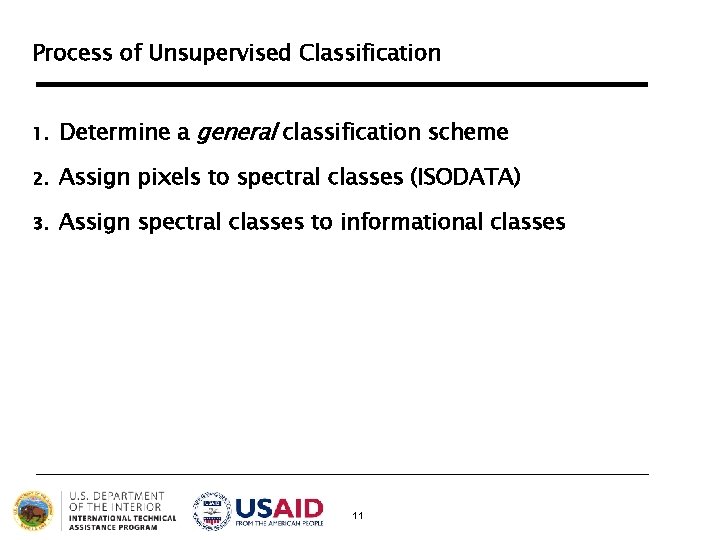 Process of Unsupervised Classification 1. Determine a general classification scheme 2. Assign pixels to Process of Unsupervised Classification 1. Determine a general classification scheme 2. Assign pixels to