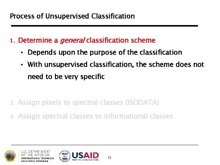 Process of Unsupervised Classification 1. Determine a general classification scheme • Depends upon the Process of Unsupervised Classification 1. Determine a general classification scheme • Depends upon the