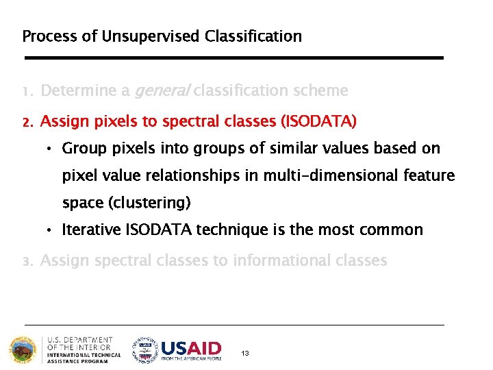 Process of Unsupervised Classification 1. Determine a general classification scheme 2. Assign pixels to Process of Unsupervised Classification 1. Determine a general classification scheme 2. Assign pixels to