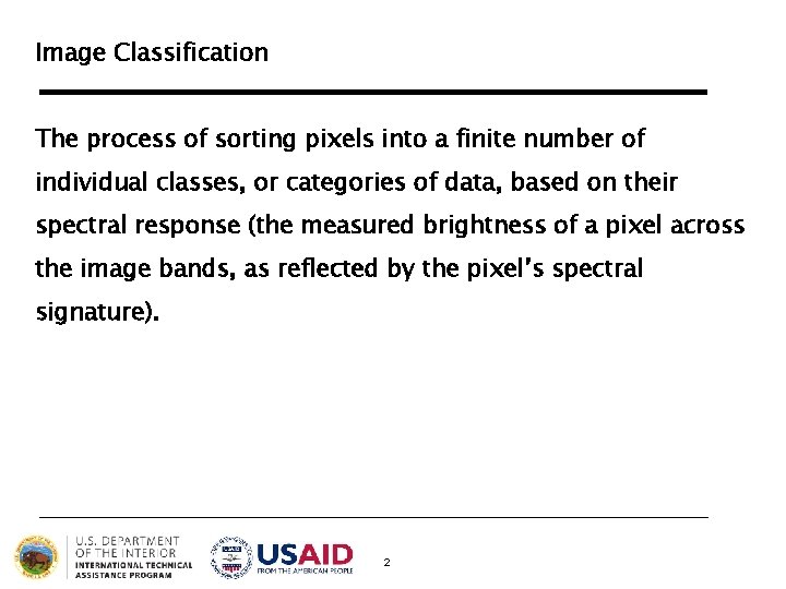 Image Classification The process of sorting pixels into a finite number of individual classes, Image Classification The process of sorting pixels into a finite number of individual classes,