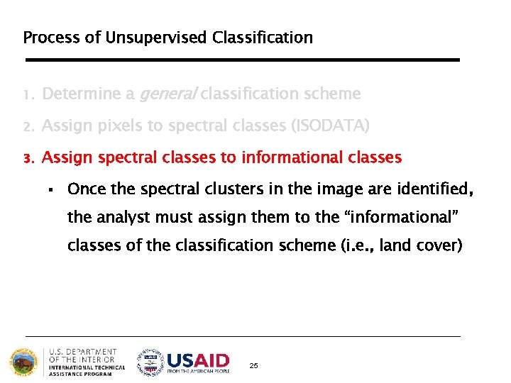 Process of Unsupervised Classification 1. Determine a general classification scheme 2. Assign pixels to Process of Unsupervised Classification 1. Determine a general classification scheme 2. Assign pixels to