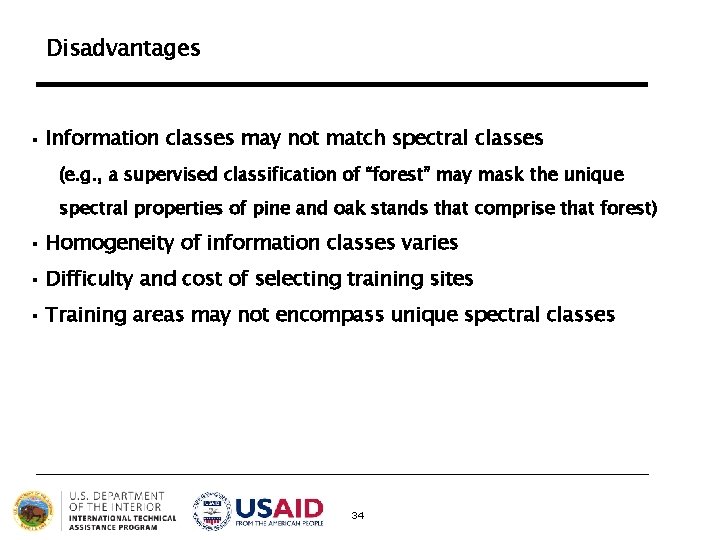Disadvantages § Information classes may not match spectral classes (e. g. , a supervised Disadvantages § Information classes may not match spectral classes (e. g. , a supervised