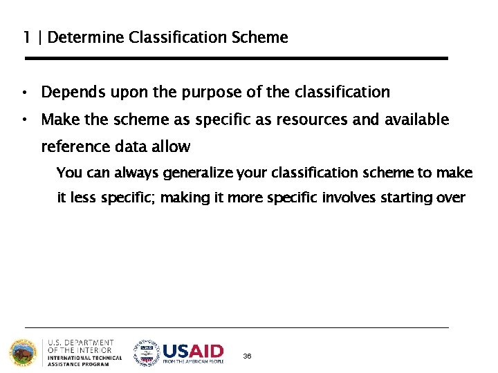 1 | Determine Classification Scheme • Depends upon the purpose of the classification • 1 | Determine Classification Scheme • Depends upon the purpose of the classification •