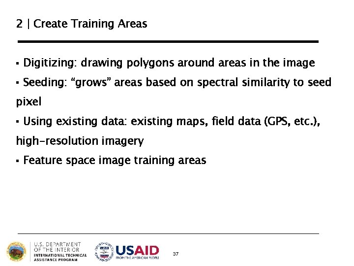 2 | Create Training Areas § Digitizing: drawing polygons around areas in the image 2 | Create Training Areas § Digitizing: drawing polygons around areas in the image