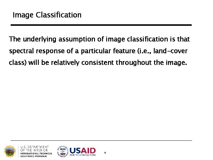 Image Classification The underlying assumption of image classification is that spectral response of a Image Classification The underlying assumption of image classification is that spectral response of a