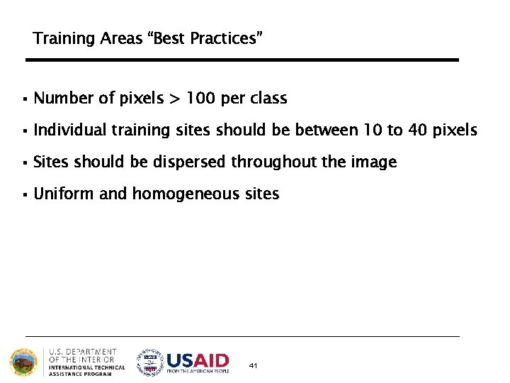 Training Areas “Best Practices” § Number of pixels > 100 per class § Individual Training Areas “Best Practices” § Number of pixels > 100 per class § Individual