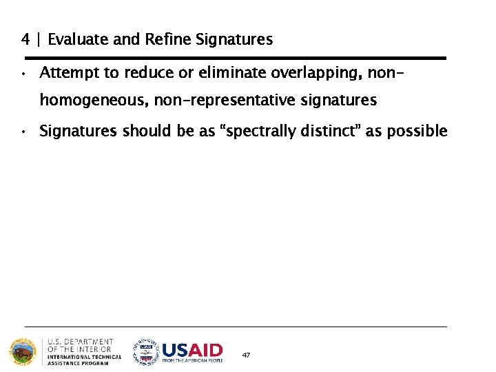 4 | Evaluate and Refine Signatures • Attempt to reduce or eliminate overlapping, nonhomogeneous, 4 | Evaluate and Refine Signatures • Attempt to reduce or eliminate overlapping, nonhomogeneous,