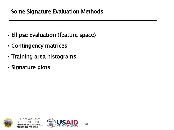 Some Signature Evaluation Methods § Ellipse evaluation (feature space) § Contingency matrices § Training Some Signature Evaluation Methods § Ellipse evaluation (feature space) § Contingency matrices § Training